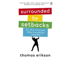 KNYGA Thomas Erikson Surrounded by Setbacks, Or, How to Succeed When Everything's Gone Bad