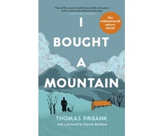 KNYGA Thomas Firbank I Bought a Mountain, The Re-discovered Nature Classic