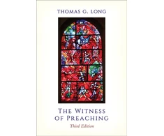 KNYGA Thomas G Long Witness of Preaching, Third Edition
