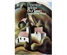 KNYGA Thornton Wilder Our Town and Other Plays