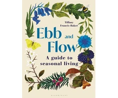 KNYGA Tiffany Francis Baker Ebb and Flow, A Guide to Seasonal Living