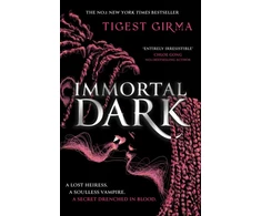 KNYGA Tigest Girma Immortal Dark Trilogy: Immortal Dark, THE NUMBER ONE NEW YORK TIMES BESTSELLER