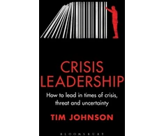 KNYGA Tim Johnson Crisis Leadership, How to lead in times of crisis, threat and uncertainty