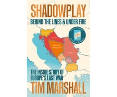 KNYGA Tim Marshall Shadowplay, A Memoir From Behind the Lines and Under Fire