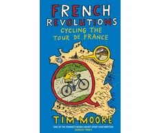 KNYGA Tim Moore French Revolutions, Cycling the Tour de France