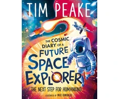 KNYGA Tim Peake Cosmic Diary of a Future Space Explorer, The Next Step for Humankind
