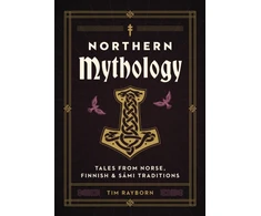 KNYGA Tim Rayborn Rayborn Tim Northern Mythology: Tales from Norse, Finnish, and Sami Traditions