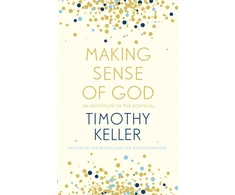 KNYGA Timothy J Keller Keller Timothy Making Sense of God: An Invitation to the Sceptical