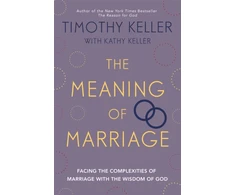 KNYGA Timothy J Keller Keller Timothy Meaning of Marriage: Facing the Complexities of Marriage with the Wisdom of God