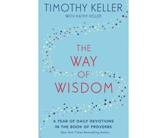 KNYGA Timothy J Keller The Way of Wisdom, A Year of Daily Devotions in the Book of Proverbs (US title: God's Wisdom for Navigating Life)