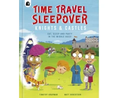 KNYGA Timothy Knapman Time Travel Sleepover: Knights &amp; Castles