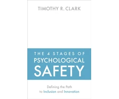 KNYGA Timothy R Clark 4 Stages of Psychological Safety