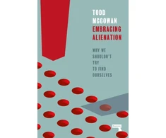 KNYGA Todd Mcgowan Mcgowan Todd Embracing Alienation: Why We Shouldnt Try to Find Ourselves