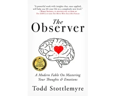 KNYGA Todd Stottlemyre Observer, A Modern Fable on Mastering Your Thoughts &amp; Emotions