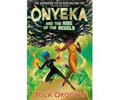 KNYGA Tola Okogwu Onyeka and the Rise of the Rebels, A superhero adventure perfect for Marvel and DC fans!