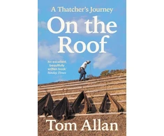 KNYGA Tom Allan On The Roof, A Thatcher's Journey