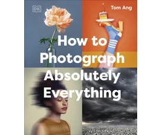 KNYGA Tom Ang How to Photograph Absolutely Everything