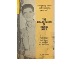 KNYGA Tom Crites Rehabilitation of Thomas Mark, The tragic true story of alcohol, art and loss