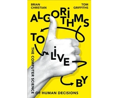 KNYGA Tom Griffiths Christian, Brian; Griffiths, Tom Algorithms to Live By: The Computer Science of Human Decisions