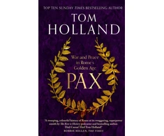 KNYGA Tom Holland Holland Tom Pax: War and Peace in Rome's Golden Age - THE SUNDAY TIMES BESTSELLER