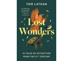 KNYGA Tom Lathan Lost Wonders, 10 Tales of Extinction from the 21st Century