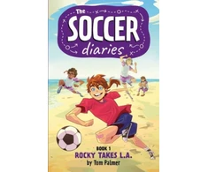 KNYGA Tom Palmer Soccer Diaries Book 1: Rocky Takes L.A.