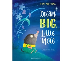 KNYGA Tom Percival Dream Big, Little Mole