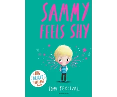 KNYGA Tom Percival Percival Tom Sammy Feels Shy: A Big Bright Feelings Book
