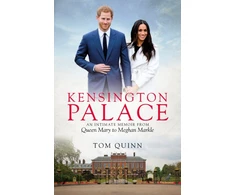 KNYGA Tom Quinn Kensington Palace, An Intimate Memoir from Queen Mary to Meghan Markle