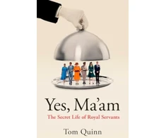 KNYGA Tom Quinn Yes, Ma'am, The Secret Life of Royal Servants