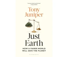 KNYGA Tony Juniper Just Earth, How a Fairer World Will Save the Planet