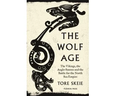 KNYGA Tore Skeie Wolf Age, The Vikings, the Anglo-Saxons and the Battle for the North Sea Empire
