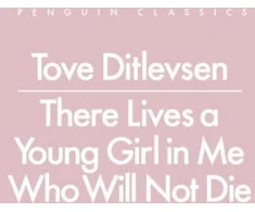 KNYGA Tove Ditlevsen Ditlevsen Tove There Lives a Young Girl in Me Who Will Not Die