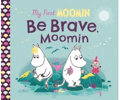 KNYGA Tove Jansson My First Moomin: Be Brave, Moomin
