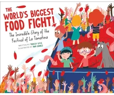 KNYGA Tracey Kyle World's Biggest Food Fight!, The Incredible Story of the Festival of La Tomatina