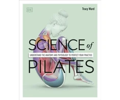 KNYGA Tracy Ward Ward Tracy Science of Pilates: Understand the Anatomy and Physiology to Perfect Your Practice