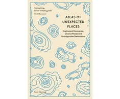 KNYGA Travis Elborough Atlas of Unexpected Places, Haphazard Discoveries, Chance Places and Unimaginable Destinations