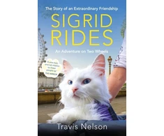 KNYGA Travis Nelson Sigrid Rides, The Story of an Extraordinary Friendship and An Adventure on Two Wheels
