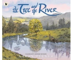 KNYGA Tree and the River, Winner of the Yoto Carnegie Medal and Shadowers' Choice Awards for Illustration: A masterfully told glimpse into humankind and its impact on the Earth from Caldecott Honor recipient Aaron Becker