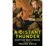 KNYGA Trevor Royle A Distant Thunder, Scottish War Stories