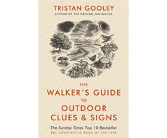 KNYGA Tristan Gooley Gooley Tristan Walker's Guide to Outdoor Clues and Signs: The bestselling classic that transforms how you see the world around you - a must-read for all nature lovers