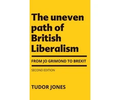 KNYGA Tudor Jones Uneven Path of British Liberalism, From Jo Grimond to Brexit