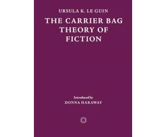 KNYGA Ursula K. Le Guin Carrier Bag Theory of Fiction