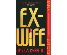 KNYGA Ursula Parrott Ex-Wife (Faber Editions), 'I was floored: truly brilliant.' (Meg Mason, author of Sorrow and Bliss)
