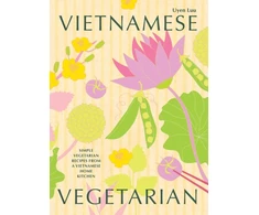 KNYGA Uyen Luu Vietnamese Vegetarian, Simple Vegetarian Recipes from a Vietnamese Home Kitchen