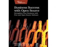 KNYGA V. M. (Vicky) Brasseur Business Success with Open Source, Strengthen Your Business with Free and Open Source Software