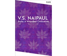 KNYGA V S Naipaul India: A Wounded Civilization