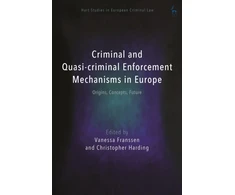 KNYGA Vanessa Franssen Criminal and Quasi-criminal Enforcement Mechanisms in Europe: Origins, Concepts, Future