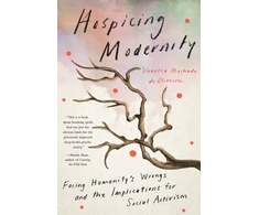 KNYGA Vanessa Machado de Oliveira Hospicing Modernity, Parting with Harmful Ways of Living