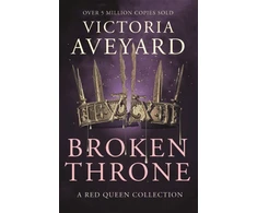 KNYGA Victoria Aveyard Broken Throne, An unmissable collection of Raudona Queen novellas brimming with romance and revolution